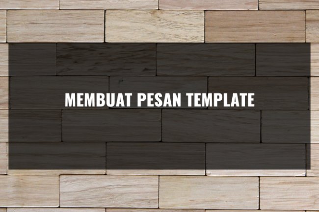 Membuat Template Pesan