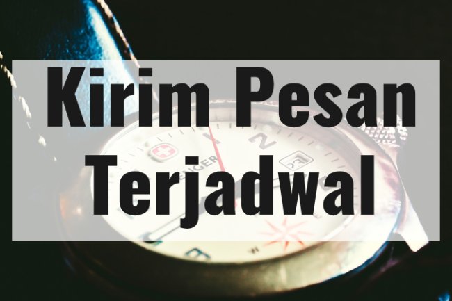 Kirim Pesan Terjadwal